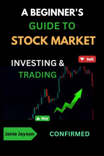 A Beginner’s Guide to Stock Market Investing & Trading: “Master it, Develop Winning Strategies, and Grow Your Wealth”