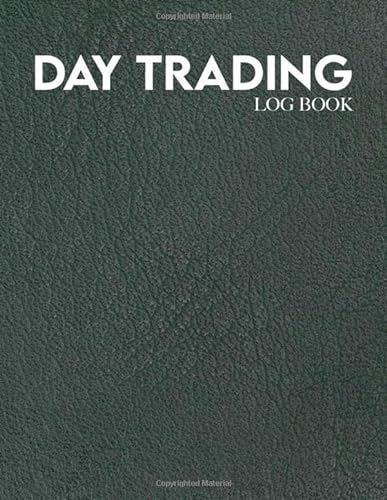 Day Trading Log Book: Trading Journal for Stock Market Investor/Investment Tracker for Forex Value Trader/Personal Client Orgnaizer for Active Ledger … Journal & Futures Stock Market Tracker