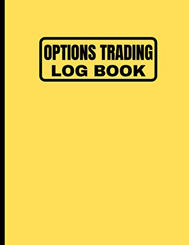 Options Trading Log Book: Log And Track Your Trades, Log Book For Stock Market Investors.