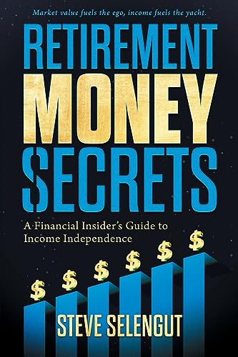 Retirement Money Secrets: A Financial Insider’s Guide to Income Independence