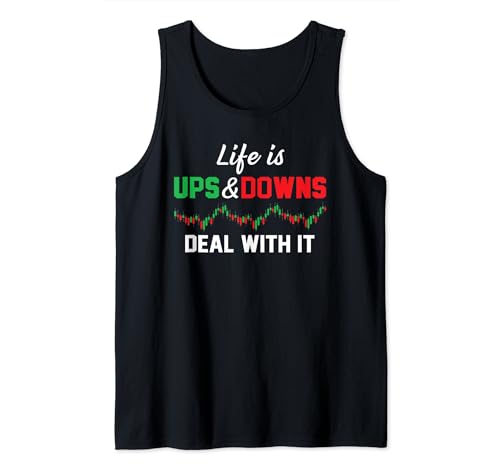 Life Is Ups & Downs Deal With It Stock Market Forex Trading Tank Top