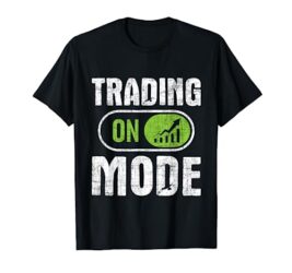 Trading Mode – Day Trader Stock Market Investor Bull Crypto T-Shirt