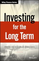 Investing for the Long Term: My Experience As an Investor (Wiley Finance)