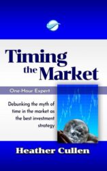 Timing The Market: Debunking the Myth of Time in the Market as the Best Investment Strategy (The One Hour Expert)