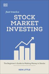 Stock Market Investing Fast Track: The Beginner’s Guide to Making Money in Stocks