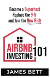 Airbnb Investing 101: Become a Superhost, Replace the 9-5 and Join the New Rich