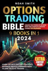 OPTIONS TRADING BIBLE: Unlock The Power of Options with The Complete Updated Course for Beginners | Learn The Best Top-tier Strategies, Maximize Profits & Minimize Risks to Join The Elite Traders