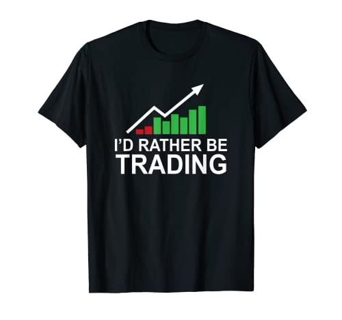 Id Rather Be Trading – Stock Market Crypto Forex Day Trader T-Shirt