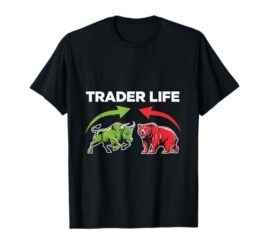 Trader Life Bull Bear Market Trading Stocks Forex T-Shirt