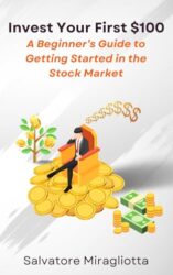 Invest Your First $100: A Beginner’s Guide to Getting Started in the Stock Market