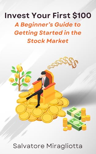 Invest Your First $100: A Beginner’s Guide to Getting Started in the Stock Market