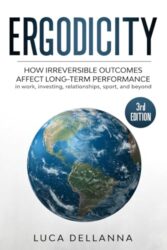 Ergodicity: How irreversible outcomes affect long-term performance in work, investing, relationships, sport, and beyond (3rd edition)