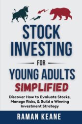 Stock Investing for Young Adults Simplified: Discover How to Evaluate Stocks, Manage Risks, & Build a Winning Investment Strategy (Financial Literacy For Young Adults)