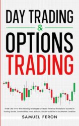 Day Trading & Options Trading: Trade Like A Pro With Winning Strategies & Precise Technical Analysis to Succeed in Trading Stocks, Commodities, Forex, … Basics to Real Estate and Passive Income)