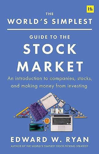 The World’s Simplest Guide to the Stock Market: An introduction to companies, stocks, and making money from investing