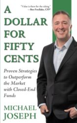 A Dollar for Fifty Cents: Proven Strategies to Outperform the Market with Closed-End Funds