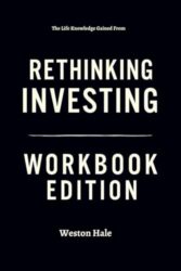 The Life Knowledge Gained From Rethinking Investing Workbook Edition