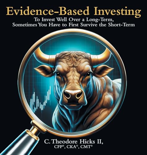 Evidence-Based Investing: To Invest Well Over a Long-Term, Sometimes You Have to First Survive the Short-Term