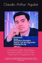 Investment Styles Demystified: Strategies, Returns, and a New Approach to Buying the Dip: “Empower Your Portfolio: Build Wealth with Proven Styles, … for 401ks, IRAs, and Long-Term Success”