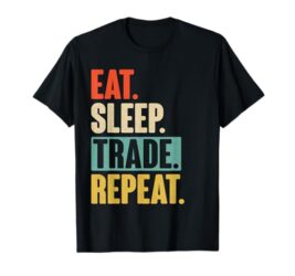 Eat Sleep Trade Repeat – Funny Trading Trader Stock Market T-Shirt