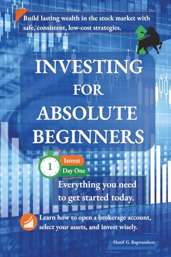 Investing for Absolute Beginners: Everything You Need to Know About Investing to Get Started Today