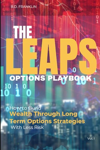 The LEAPS Options Playbook: How to Build Wealth Through Long Term Options Strategies With Less Risk