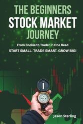 The Beginners Stock Market Journey: From Rookie to Trader in One Read