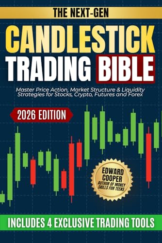 The Next-Gen Candlestick Trading Bible: Master Price Action, Market Structure & Liquidity Strategies for Stocks, Crypto, Futures and Forex