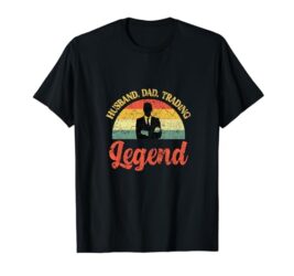 Husband Dad Trading / Legend Trader Stock Market Forex T-Shirt