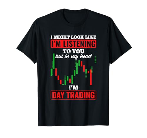 In My Head I’m Day Trading Trader Stock Market Day Trading T-Shirt