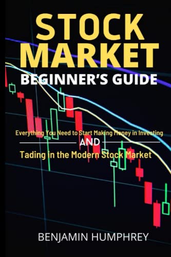 Stock Market Beginner’s Guide: Everything You Need to Start Making Money in Investing and Trading in the Modern Stock Market