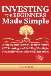 INVESTING FOR BEGINNERS MADE SIMPLE: A Step-by-Step Guide to The Stock Market, ETF Investing, and Building Wealth for Financial Freedom – Even with Little Money (The Wealth Series)