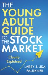 The Young Adult Guide to the Stock Market (Faulkner Financial Freedom Young Adult Series)