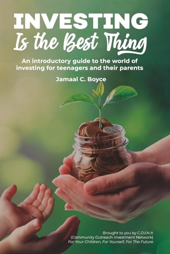 Investing Is The Best Thing: An introductory guide to the world of investing for teenagers and their parents