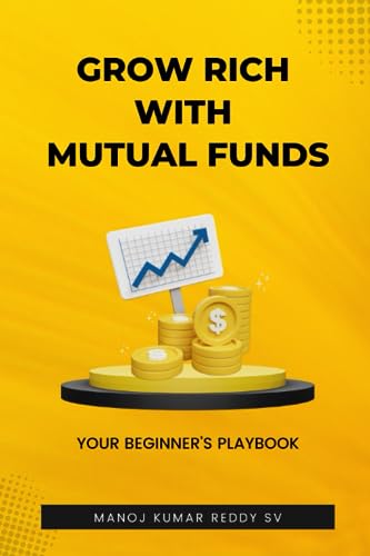 Grow Rich with Mutual Funds: Your Beginner’s Playbook