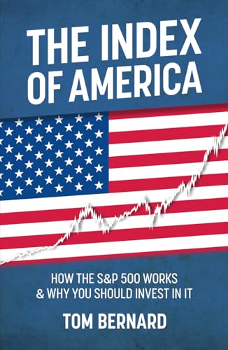 THE INDEX OF AMERICA: HOW THE S&P 500 WORKS & WHY YOU SHOULD INVEST IN IT