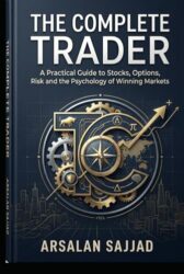 The Complete Trader: A Practical Guide to Stocks, Options, Risk, and the Psychology of Winning Markets
