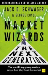 Market Wizards: The Next Generation: The world’s top young traders reveal how they beat the market