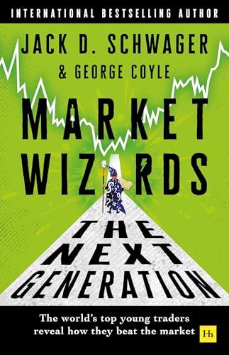 Market Wizards: The Next Generation: The world’s top young traders reveal how they beat the market