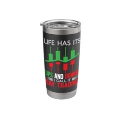 Life Has It Ups And Downs I Call It Day Trading Forex Trader Stainless Steel Insulated Tumbler