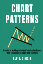 STOCK CHART PATTERNS: A Guide to Making Informed Stock Trading Decisions with Technical Analysis and Charting (Technical Analysis in Trading)